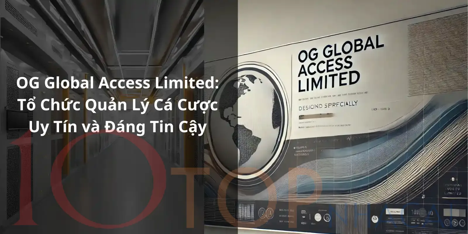 OG Global Access Limited Tổ Chức Quản Lý Cá Cược Uy Tín và Đáng Tin Cậy